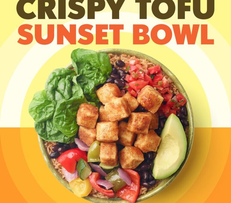 California Tortilla Features Sunset Bowl With Crispy Tofu for a Limited Time