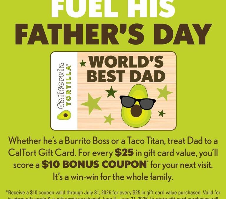 California Tortilla Serves Up Father’s Day Savings with Gift Card Bonus Offer